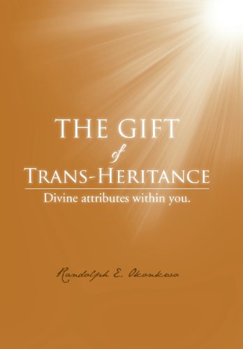 The Gift Of Trans-Heritance Divine Attributes Within You. [Hardcover]