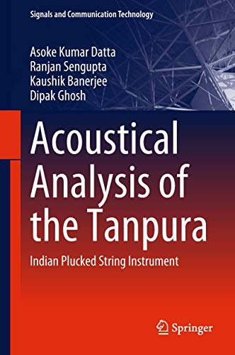 Acoustical Analysis of the Tanpura Indian Plucked String Instrument [Hardcover]