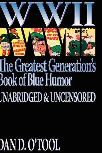 Wwii The Greatest Generation's Book Of Blue Humor Uncensored & Unabridged [Hardcover]