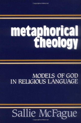 Metaphorical Theology Models Of God In Religious Language [Paperback]