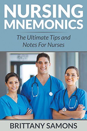 Nursing Mnemonics The Ultimate Tips And Notes For Nurses [Paperback]