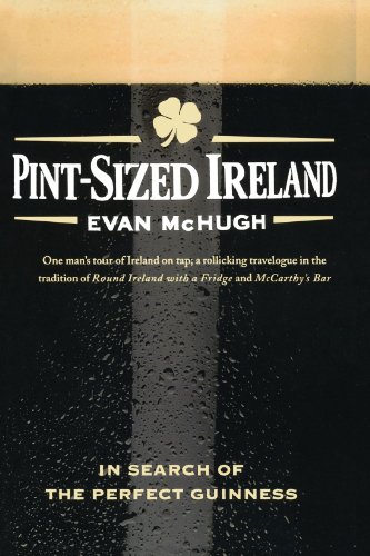 Pint-Sized Ireland In Search of the Perfect Guinness [Paperback]