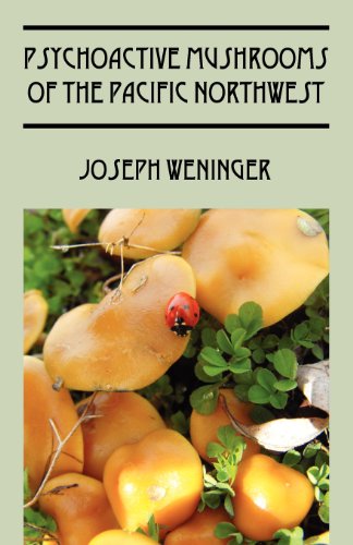 Psychoactive Mushrooms Of The Pacific Northwest [Paperback]