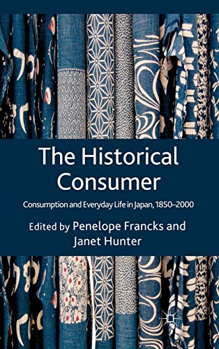 The Historical Consumer Consumption and Everyday Life in Japan, 1850-2000 [Hardcover]