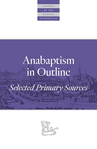 Anabaptism In Outline Selected Primary Sources [Paperback]