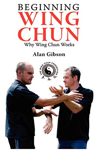 Beginning Wing Chun Why Wing Chun Works [Paperback]