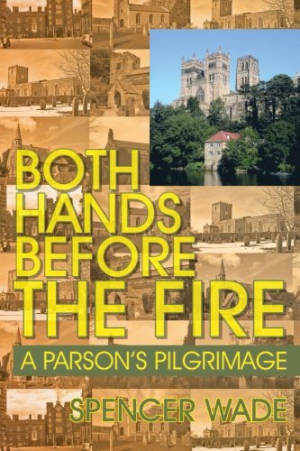 Both Hands Before The Fire A Parson's Pilgrimage [Paperback]
