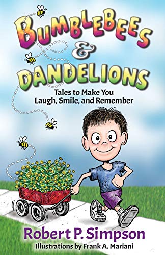 Bumblebees and Dandelions  Tales to Make You Laugh, Smile, and Remember [Paperback]