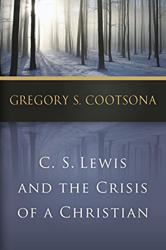 C. S. Lewis And The Crisis Of A Christian [Paperback]