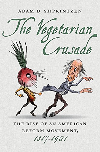 The Vegetarian Crusade The Rise Of An American Reform Movement, 1817-1921 [Paperback]