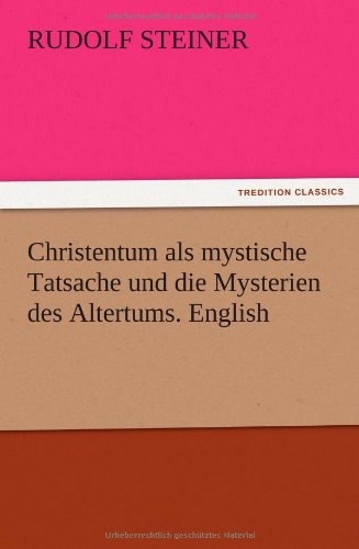 Christentum Als Mystische Tatsache und Die Mysterien des Altertums. English [Paperback]