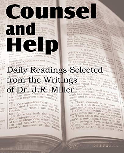 Counsel And Help, Daily Readings Selected From The Writings Of Dr. J.R. Miller [Paperback]