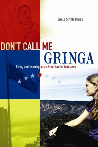 Don't Call Me Gringa Living And Learning As An American In Venezuela [Paperback]