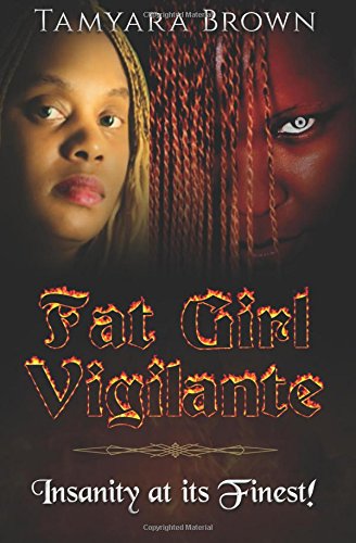 Fat Girl Vigilante Insanity At Its Finest [Paperback]