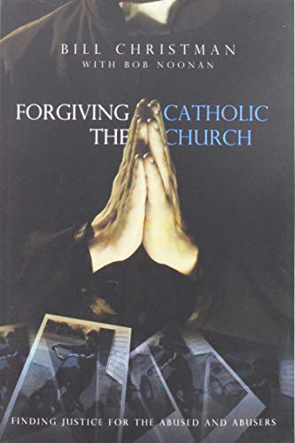 Forgiving The Catholic Church [Paperback]
