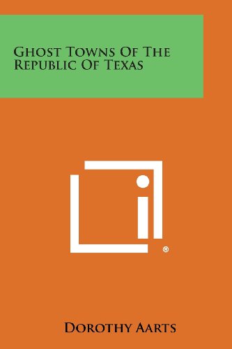 Ghost Towns of the Republic of Texas [Paperback]
