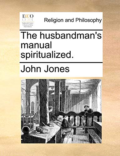 Husbandman's Manual Spiritualized [Paperback]