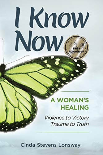 I Know Now A Woman's Healing - Violence To Victory, Trauma To Truth [Paperback]