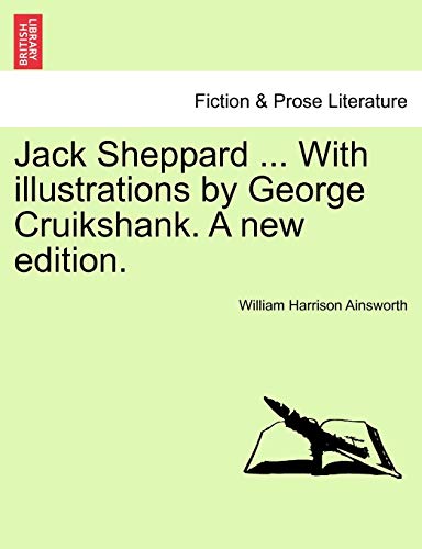Jack Sheppard with Illustrations by George Cruikshank a New Edition [Paperback]