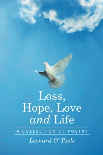 Loss, Hope, Love And Life A Collection Of Poetry [Paperback]