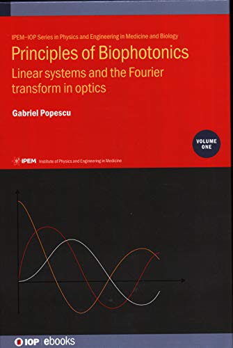 Principles of Biophotonics Linear Systems and the Fourier Transform in Optics [Hardcover]