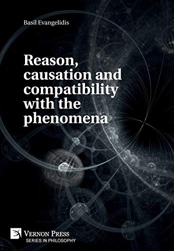 Reason, Causation and Compatibility with the Phenomena [Hardcover]