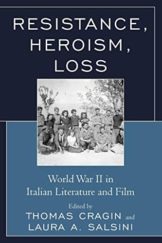 Resistance, Heroism, Loss World War II in Italian Literature and Film [Paperback]