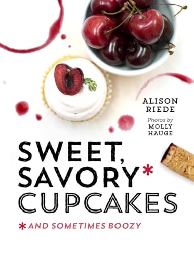 Sweet, Savory, and Sometimes Boozy Cupcakes [Hardcover]