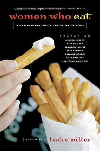 Women Who Eat A New Generation on the Glory of Food [Paperback]