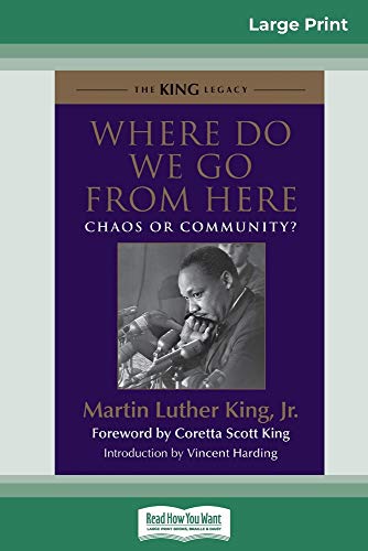 Where Do We Go from Here  Chaos or Community (16pt Large Print Edition) [Paperback]