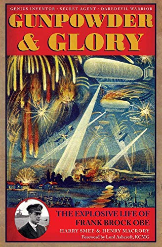 Gunpowder &amp Glory The Explosive Life of Frank Brock OBE [Hardcover]