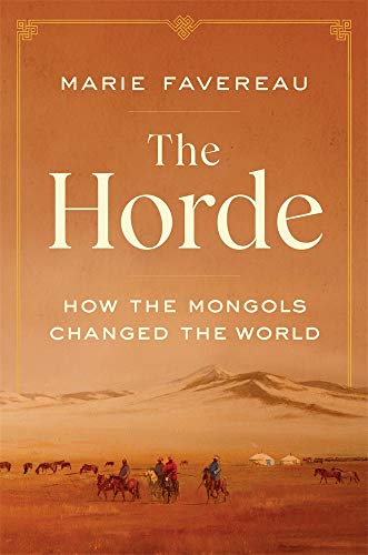 The Horde How the Mongols Changed Russia, Europe, and the Islamic World [Hardcover]