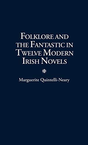 Folklore and the Fantastic in Twelve Modern Irish Novels [Hardcover]