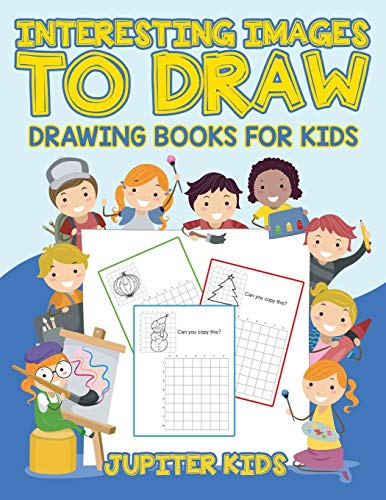 Interesting Images to Draw  Drawing Books for Kids [Paperback]