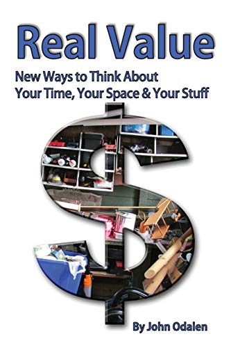 Real Value New Ways To Think About Your Time, Your Space & Your Stuff [Paperback]