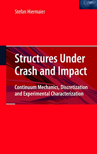 Structures Under Crash and Impact Continuum Mechanics, Discretization and Exper [Hardcover]