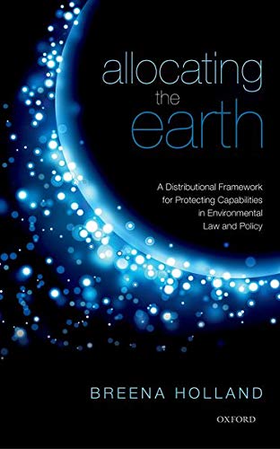 Allocating the Earth A Distributional Framework for Protecting Capabilities in  [Hardcover]