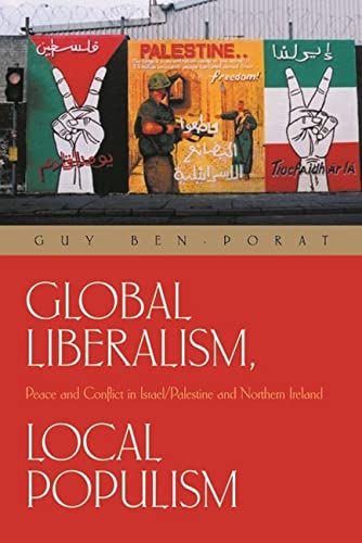 Global Liberalism, Local Popularism Peace And Conflict In Israel/palestine And  [Paperback]