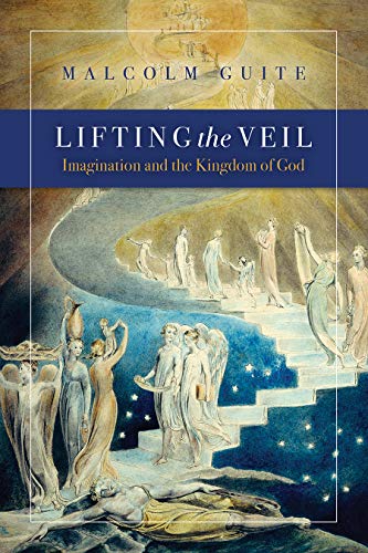 LIFTING THE VEIL IMAGINATION AND THE KINGDOM OF GOD