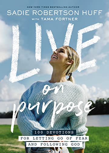 Live on Purpose 100 Devotions for Letting Go of Fear and Following God [Hardcover]