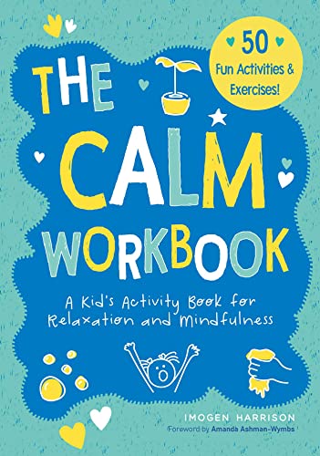 The Calm Workbook A Kid&39s Activity Book for Relaxation and Mindfulness [Paperback]