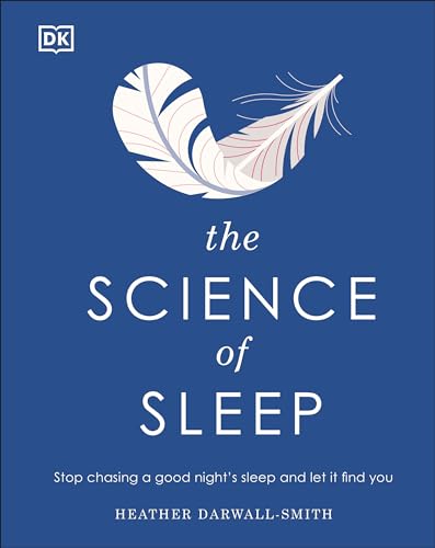 The Science of Sleep Stop chasing a good nights sleep and let it find you [Hardcover]