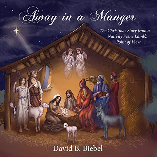 Away In A Manger The Christmas Story From A Nativity Scene Lamb's Point Of View [Paperback]