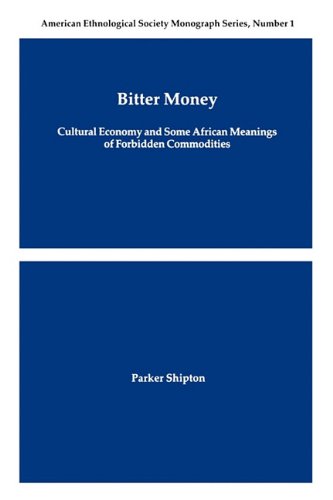 Bitter Money Cultural Economy And Some African Meanings Of Forbidden Commoditie [Paperback]