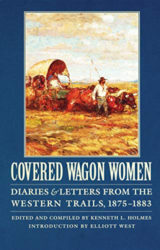 Covered Wagon Women, Volume 10 Diaries And Letters From The Western Trails, 187 [Paperback]