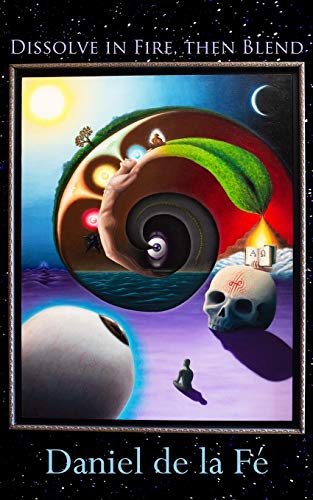 Dissolve in Fire, Then Blend  The Hermetic Gallery of Word-Paintings and Prayer [Paperback]