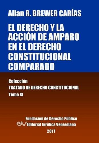 El Derecho Y La Accion De Amparo En El Derecho Constitucional Comparado. Tomo Xi [Paperback]