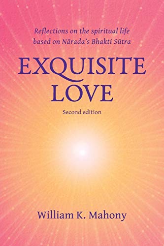 Exquisite Love Reflections On The Spiritual Life Based On Narada's Bhakti Sutra [Paperback]