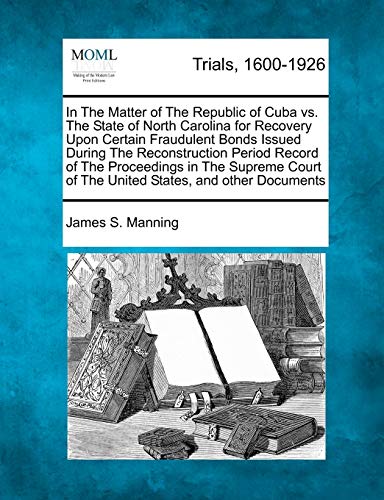 In the Matter of the Republic of Cuba vs. the State of North Carolina for Recove [Paperback]