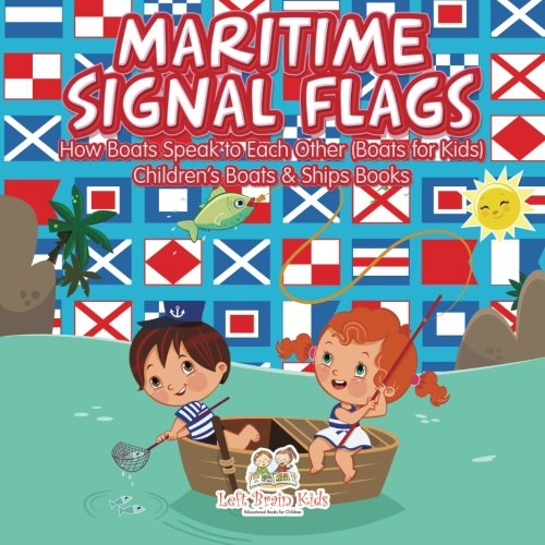 Maritime Signal Flags How Boats Speak to Each Other (Boats for Kids) - Children [Paperback]